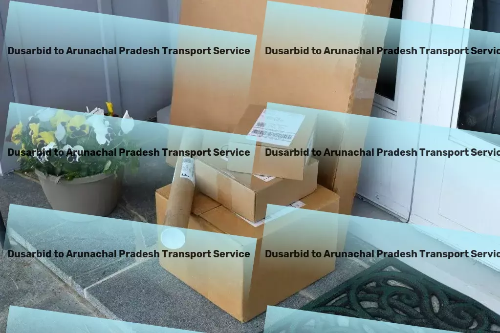 Dusarbid to Arunachal Pradesh Transport Your strategic partner in redefining Indian logistics. - Eco-friendly transport solutions