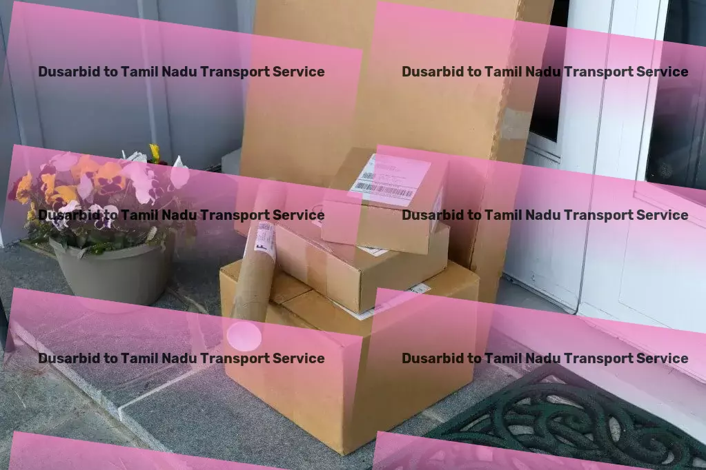 Dusarbid to Tamil Nadu Transport Simplify your journeys with our leading transport solutions! - Nationwide goods delivery