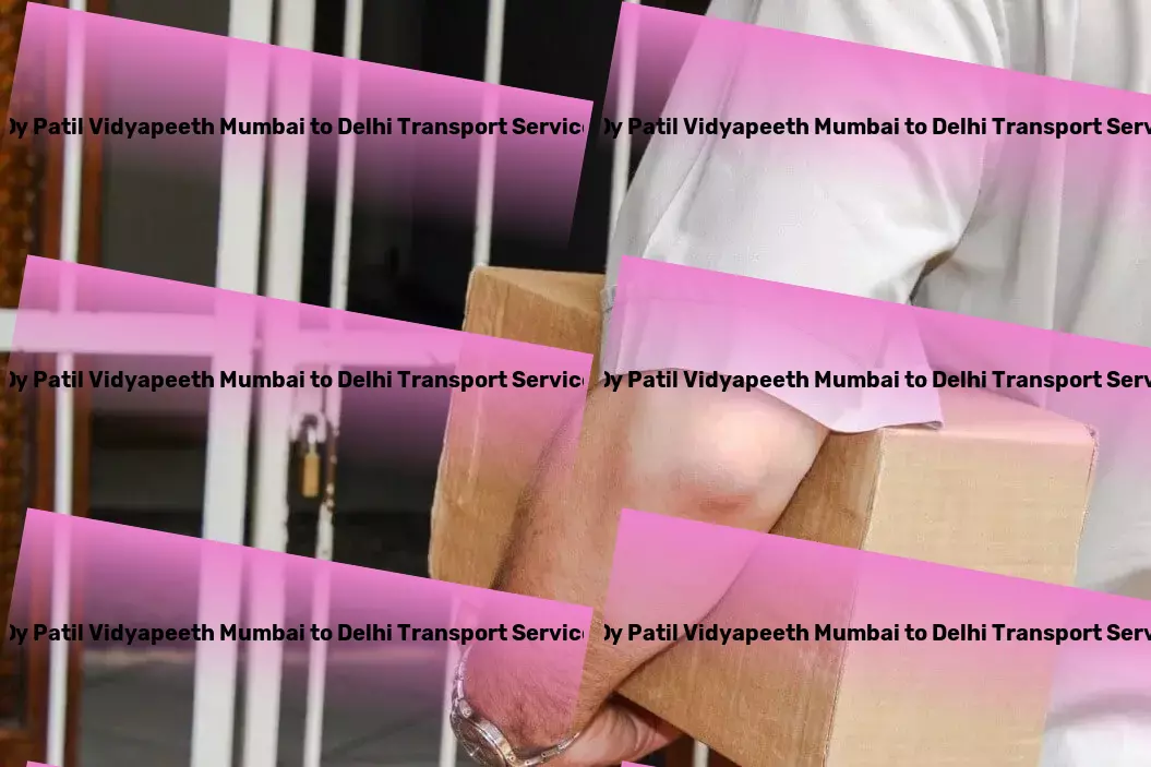 Dy Patil Vidyapeeth Mumbai to Delhi Transport Your goods, our priority: Excellence in Indian transportation! - Nationwide goods forwarding