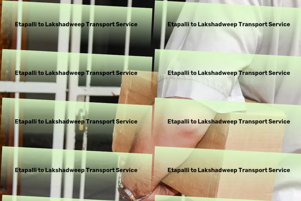 Etapalli to Lakshadweep Transport Nationwide moving operations