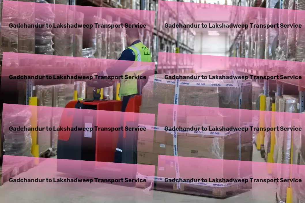 Gadchandur to Lakshadweep Transport Custom transport solutions