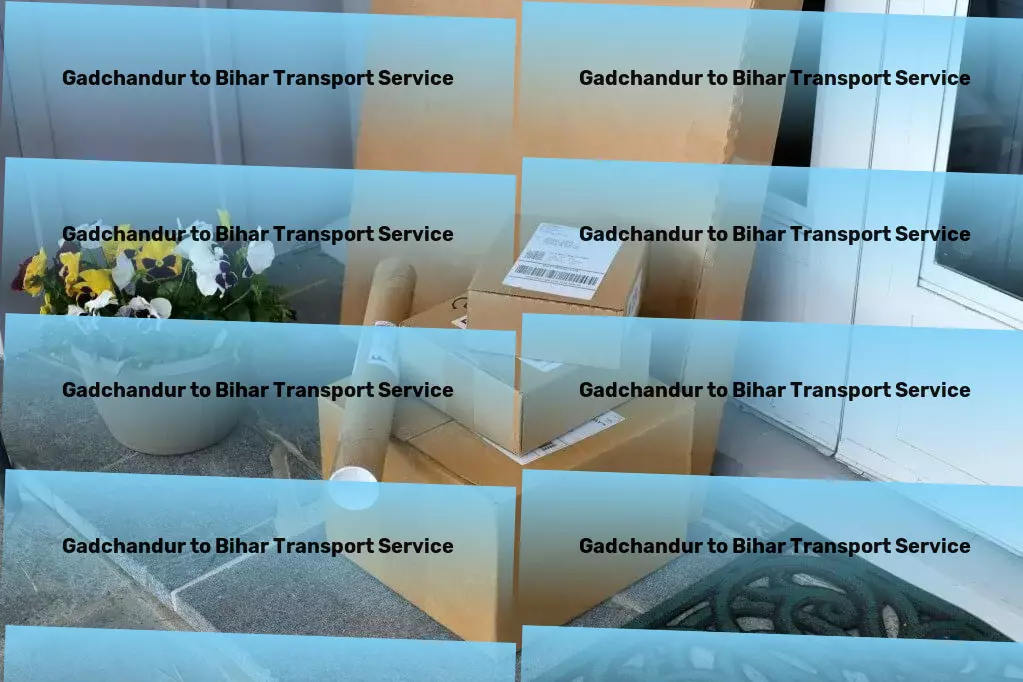 Gadchandur to Bihar Transport Rural transport services