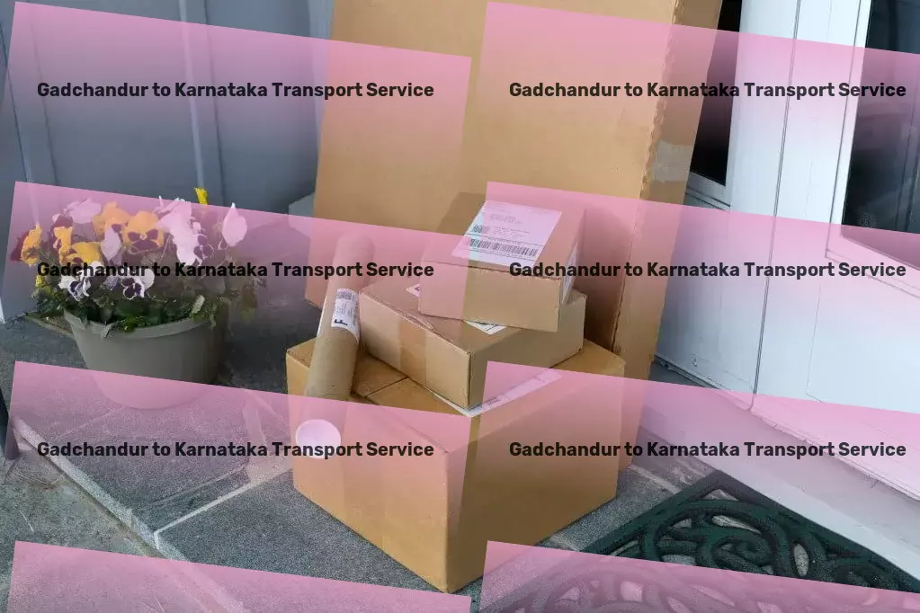 Gadchandur to Karnataka Transport Your goods, our priority: Excellence in Indian transportation! - Major cargo movers