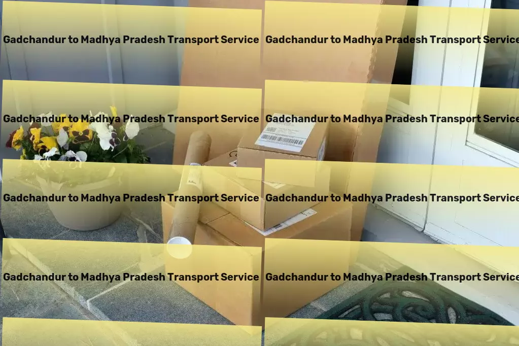 Gadchandur to Madhya Pradesh Transport Local goods services