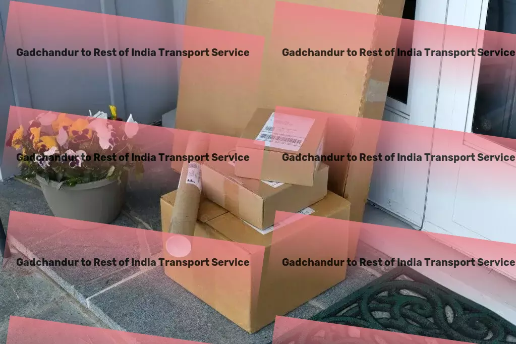 Gadchandur to Rest Of India Transport Leading you through the captivating landscapes of India! - High-volume transport solutions