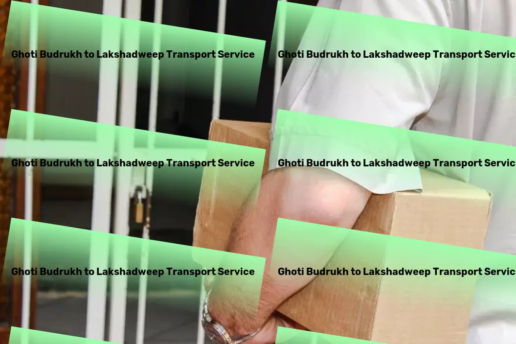 Ghoti Budrukh to Lakshadweep Transport Your goods, our mission - transporting across India with care! - Full-scale trucking operations